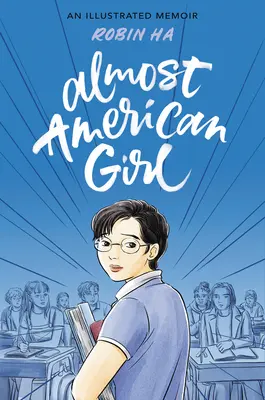Takmer americké dievča: Ilustrované memoáre - Almost American Girl: An Illustrated Memoir
