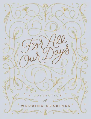 Po všetky naše dni: Vydanie zbierky svadobných čítaní - For All Our Days: A Collection of Wedding Readings