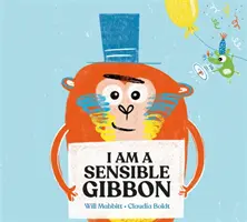 Som rozumný gibon - I Am A Sensible Gibbon