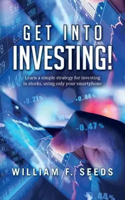 Vstúpte do investovania! Naučte sa jednoduchú stratégiu investovania do akcií len pomocou smartfónu. - Get Into Investing!: Learn a simple strategy for investing in stocks, using only your smartphone.