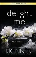 Rozkošná so mnou: A Stark Ever After Collection and Story - Delight Me: A Stark Ever After Collection and Story