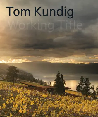 Tom Kundig: Pracovný názov - Tom Kundig: Working Title
