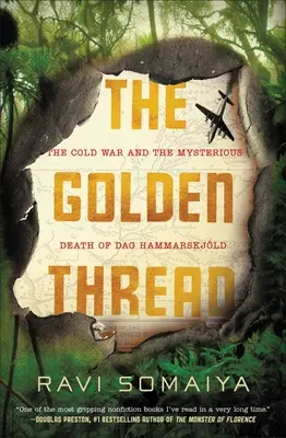 Zlatá niť: Zlatá niť: Studená vojna a záhadná smrť Daga Hammarskjlda - The Golden Thread: The Cold War and the Mysterious Death of Dag Hammarskjld