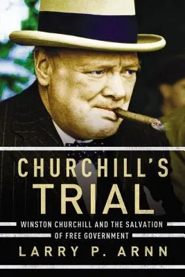 Churchillov proces: Winston Churchill a záchrana slobodnej vlády - Churchill's Trial: Winston Churchill and the Salvation of Free Government