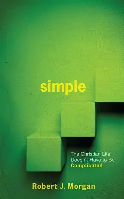 Jednoduché.: Kresťanský život nemusí byť komplikovaný - Simple.: The Christian Life Doesn't Have to Be Complicated