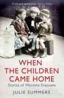 Keď sa deti vrátili domov - Príbehy vojnových evakuantov - When the Children Came Home - Stories of Wartime Evacuees