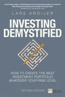 Demystifikované investovanie - Ako vytvoriť najlepšie investičné portfólio bez ohľadu na úroveň rizika - Investing Demystified - How to create the best investment portfolio whatever your risk level