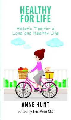 Zdravý život: holistické tipy na dlhý a zdravý život - Healthy for Life: Holistic Tips for Living a Long and Healthy Life