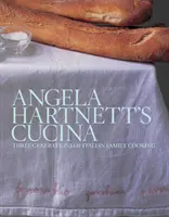 Kuchyňa Angely Hartnettovej - tri generácie talianskej rodinnej kuchyne - Angela Hartnett's Cucina - Three Generations of Italian Family Cooking