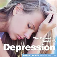 Depresia: Základný sprievodca - Depression: The Essential Guide