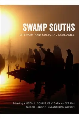 Bažinaté juhy: Literárne a kultúrne ekológie - Swamp Souths: Literary and Cultural Ecologies