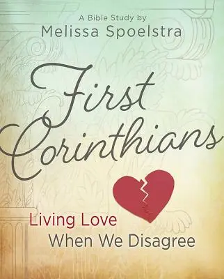 Prvý list Korinťanom - biblické štúdium pre ženy: Žiť lásku, keď sa nezhodneme - First Corinthians - Women's Bible Study: Living Love When We Disagree