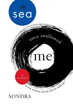 More ma raz pohltilo: A Memoir of Love, Solitude, and Limits of Language (Spomienky na lásku, samotu a hranice jazyka) - The Sea Once Swallowed Me: A Memoir of Love, Solitude, and the Limits of Language