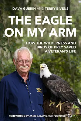 Orol na mojej ruke: Ako divočina a dravé vtáky zachránili život veterána - The Eagle on My Arm: How the Wilderness and Birds of Prey Saved a Veteran's Life