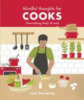Rozvážne myšlienky pre kuchárov: Výživné pre telo a dušu - Mindful Thoughts for Cooks: Nourishing Body & Soul