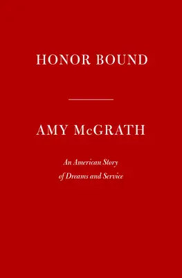 Spútaná česť: Honorová: americký príbeh o snoch a službe (A American Story of Dreams and Service) - Honor Bound: An American Story of Dreams and Service