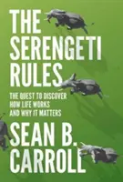 Pravidlá Serengeti: Pravidlá Serengeti: Hľadanie spôsobu, ako funguje život a prečo na ňom záleží - s novými otázkami a odpoveďami s autorom - The Serengeti Rules: The Quest to Discover How Life Works and Why It Matters - With a New Q&A with the Author