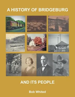 História Bridgeburgu a jeho obyvateľov - A History of Bridgeburg and its People