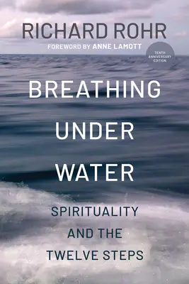 Dýchanie pod vodou: Duchovnosť a dvanásť krokov - Breathing Under Water: Spirituality and the Twelve Steps