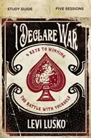 Vyhlasujem vojnu Študijná príručka: Štyri kľúče k víťazstvu v bitke so sebou samým - I Declare War Study Guide: Four Keys to Winning the Battle with Yourself