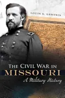 Občianska vojna v Missouri, 1: Vojenské dejiny - The Civil War in Missouri, 1: A Military History