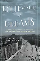Bulvár snov: Na veľkom bulvári v Bronxe sú opojné časy, zlomené srdcia a nádej - Boulevard of Dreams: Heady Times, Heartbreak, and Hope Along the Grand Concourse in the Bronx