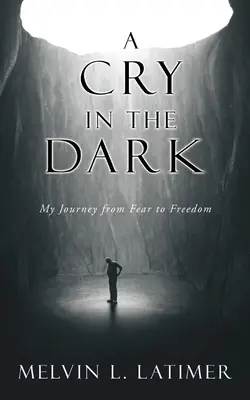 Výkrik v tme: Moja cesta od strachu k slobode - A Cry in the Dark: My Journey from Fear to Freedom