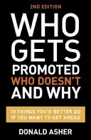 Kto je povýšený, kto nie a prečo: 12 vecí, ktoré by ste mali urobiť, ak chcete postúpiť - Who Gets Promoted, Who Doesn't, and Why: 12 Things You'd Better Do If You Want to Get Ahead