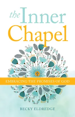 Vnútorná kaplnka: Vnútorná kaplnka: prijatie Božích prísľubov - The Inner Chapel: Embracing the Promises of God