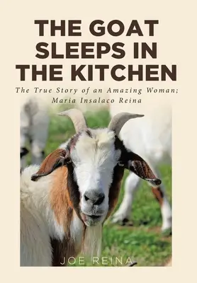 Koza spí v kuchyni: Maria Insalaco Reina: Pravdivý príbeh úžasnej ženy - The Goat Sleeps in the Kitchen: The True Story of an Amazing Woman; Maria Insalaco Reina