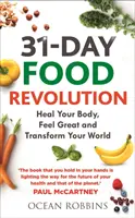 31-dňová revolúcia v stravovaní - uzdrav svoje telo, cíť sa skvele a premeň svoj svet - 31-Day Food Revolution - Heal Your Body, Feel Great and Transform Your World