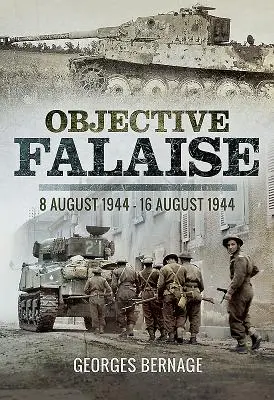 Cieľ Falaise: 8. august 1944 - 16. august 1944 - Objective Falaise: 8 August 1944 - 16 August 1944