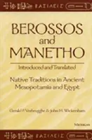 Berossos a Manetho, zavedené a preložené: Domorodé tradície v starovekej Mezopotámii a Egypte - Berossos and Manetho, Introduced and Translated: Native Traditions in Ancient Mesopotamia and Egypt