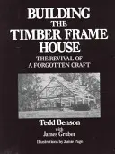 Stavba drevostavby: Oživenie zabudnutého remesla - Building the Timber Frame House: The Revival of a Forgotten Craft