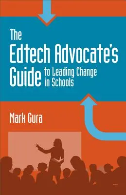 Sprievodca obhajcu vzdelávacích technológií pre vedenie zmien v školách - The Edtech Advocate's Guide to Leading Change in Schools