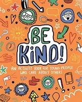 Buď láskavý! Mindful Kids Global Citizen (Clarkson Stephanie (novinárka a spisovateľka na voľnej nohe)) - Be Kind! Mindful Kids Global Citizen (Clarkson Stephanie (Freelance Journalist and Writer))