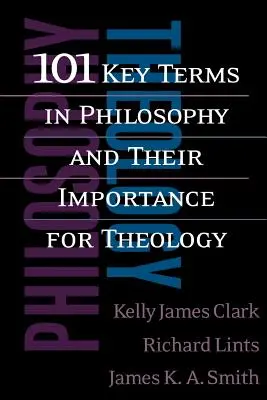 101 Kľúčové pojmy vo filozofii a ich význam pre teológiu - 101 Key Terms in Philosophy and Their Importance for Theology