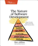 Povaha vývoja softvéru: Udržujte to jednoduché, urobte to hodnotné, budujte to po častiach - The Nature of Software Development: Keep It Simple, Make It Valuable, Build It Piece by Piece