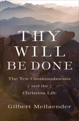 Buď vôľa tvoja: Desať prikázaní a kresťanský život - Thy Will Be Done: The Ten Commandments and the Christian Life