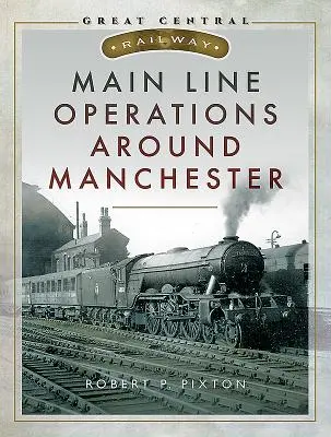 Prevádzka hlavnej trate v okolí Manchestru - Main Line Operations Around Manchester