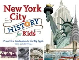 História New Yorku pre deti: Od Nového Amsterdamu po Veľké jablko, 21 aktivít - New York City History for Kids: From New Amsterdam to the Big Apple with 21 Activities