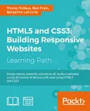 HTML5 a CSS3: Navrhujte robustné, výkonné a predovšetkým moderné webové stránky na všetkých druhoch zariadení pomocou HTML5 a CSS3 - HTML5 and CSS3: Design robust, powerful, and above all, modern websites across all manner of devices with ease using HTML5 and CSS3