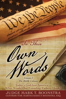 Ich vlastnými slovami, 2. diel, Stredné kolónie: Dnešná Amerika bez Boha... Čo by si mysleli naši otcovia zakladatelia? - In Their Own Words, Volume 2, The Middle Colonies: Today's God-less America ... What Would Our Founding Fathers Think?