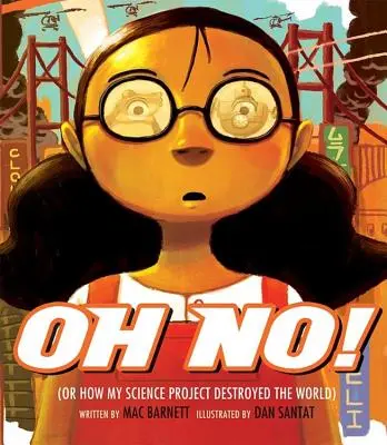 Ale nie! Alebo ako môj vedecký projekt zničil svet - Oh No!: Or How My Science Project Destroyed the World