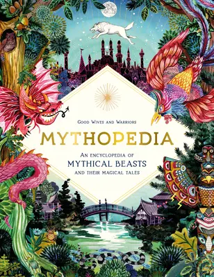 Mytopédia: Encyklopédia mýtických zvierat a ich čarovných príbehov - Mythopedia: An Encyclopedia of Mythical Beasts and Their Magical Tales