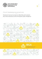 Správna včelárska prax - praktická príručka o tom, ako identifikovať a kontrolovať hlavné choroby včely medonosnej - Good beekeeping practices - practical manual on how to identify and control the main diseases of the honeybee