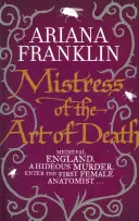 Pani umenia smrti - Mistress of the Art of Death, Adelia Aguilar séria 1 - Mistress Of The Art Of Death - Mistress of the Art of Death, Adelia Aguilar series 1