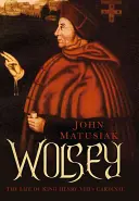 Wolsey: Život kardinála kráľa Henricha VIII. - Wolsey: The Life of King Henry VIII's Cardinal
