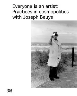 Každý je umelec: Praktiky v kozmopolitike s Josephom Beuysom - Everyone Is an Artist: Practices in Cosmopolitics with Joseph Beuys