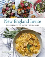 Pozvánka do Nového Anglicka: Svieže hostiny na vychutnanie ročných období - New England Invite: Fresh Feasts to Savor the Seasons